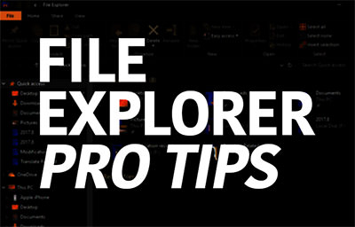 15 Windows 10 File Explorer Pro Tips